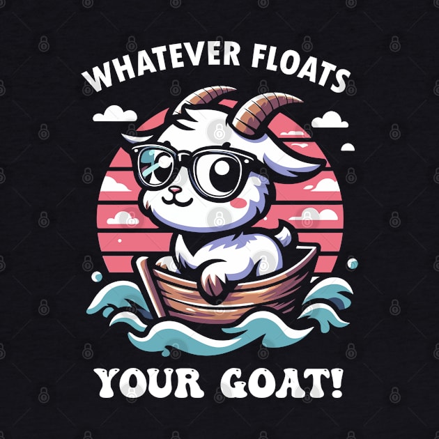 Whatever floats your GOAT by Rare Bunny